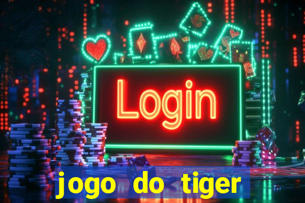 jogo do tiger bonus cadastro