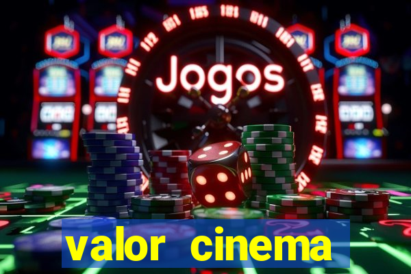 valor cinema shopping paralela