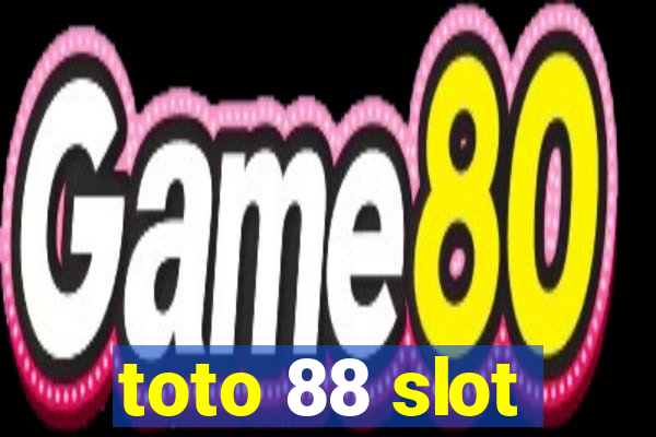 toto 88 slot