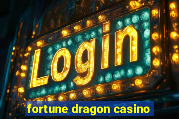 fortune dragon casino