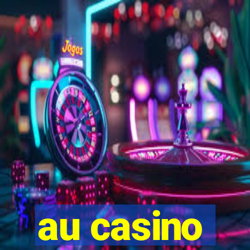 au casino