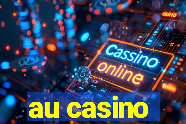 au casino