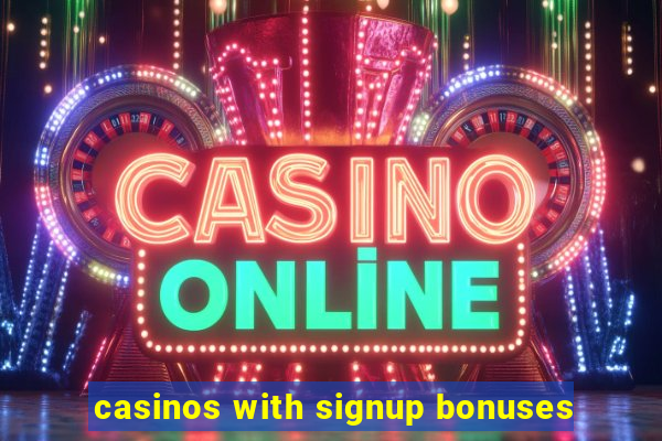 casinos with signup bonuses