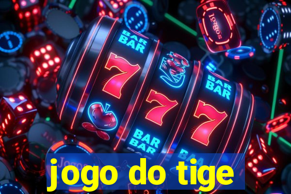 jogo do tige