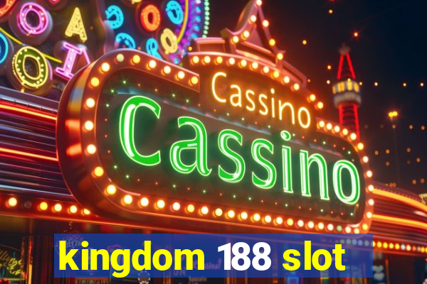 kingdom 188 slot