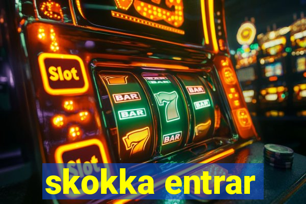 skokka entrar