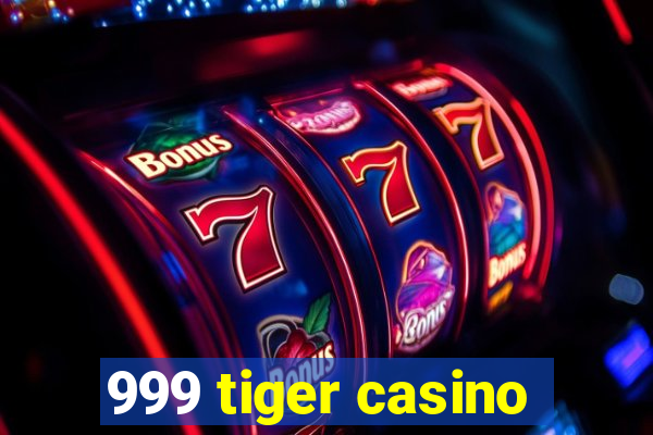 999 tiger casino