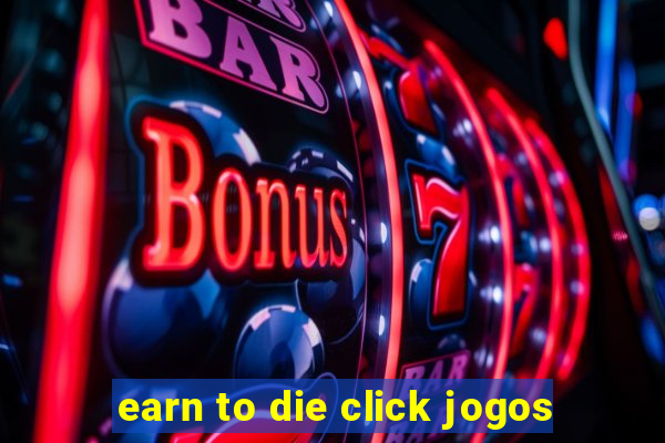 earn to die click jogos