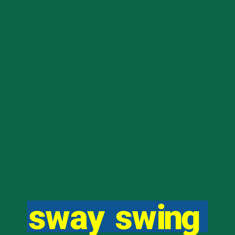 sway swing