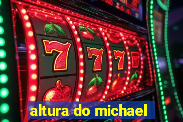 altura do michael