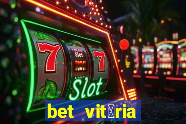 bet vit贸ria apostas online