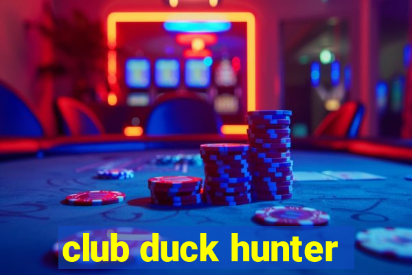 club duck hunter