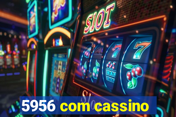 5956 com cassino