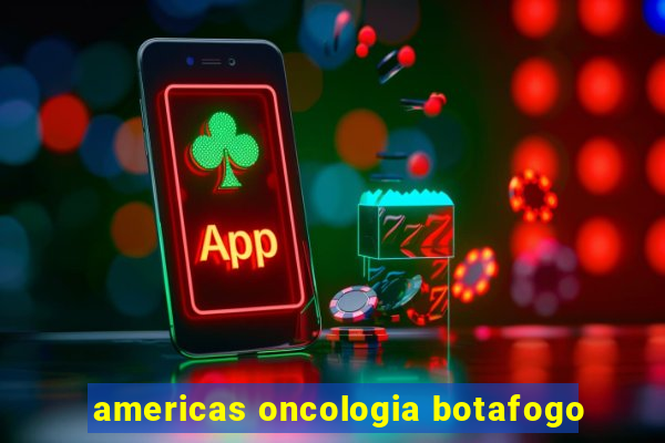 americas oncologia botafogo