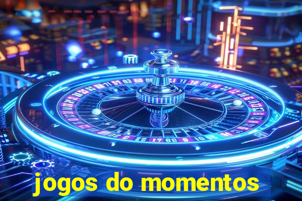 jogos do momentos