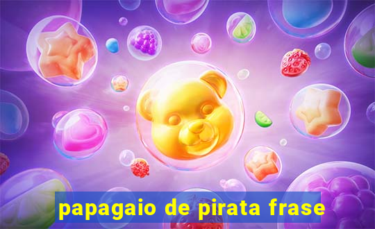 papagaio de pirata frase