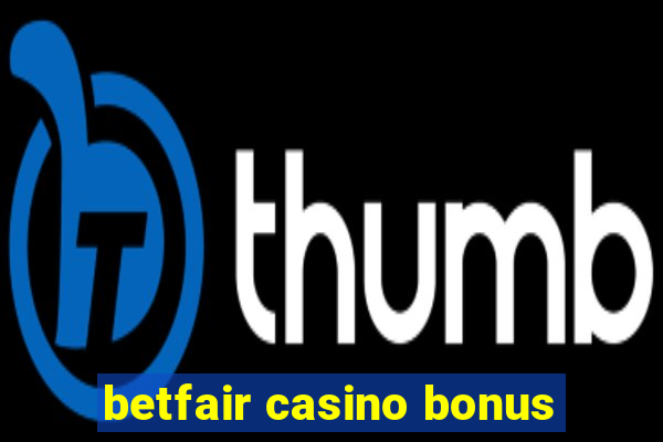 betfair casino bonus