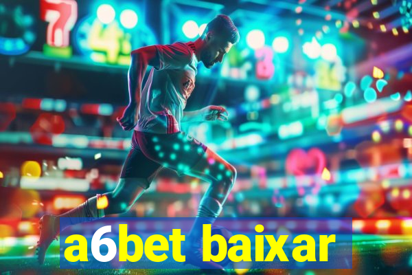 a6bet baixar