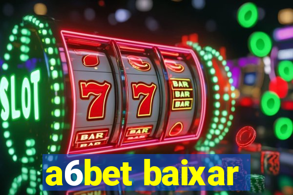 a6bet baixar