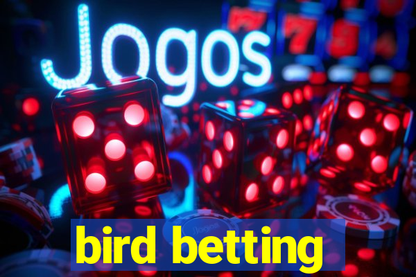 bird betting