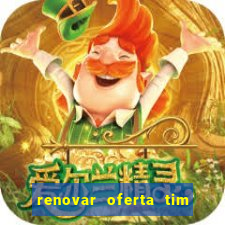 renovar oferta tim beta mensal