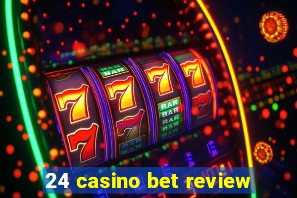 24 casino bet review