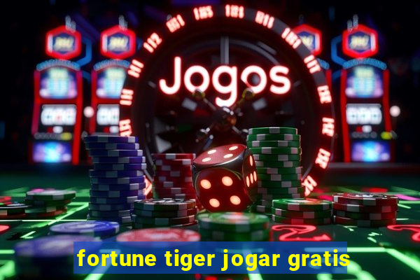 fortune tiger jogar gratis