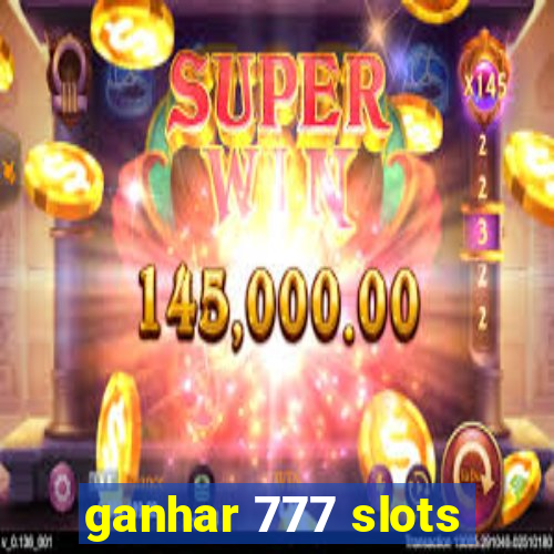 ganhar 777 slots