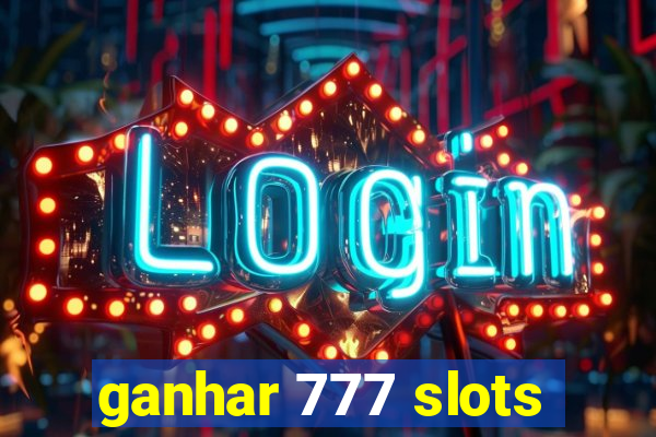 ganhar 777 slots