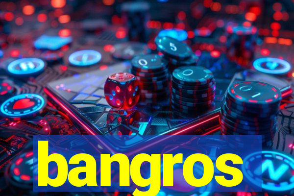 bangros