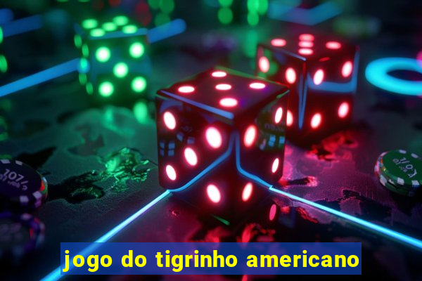 jogo do tigrinho americano