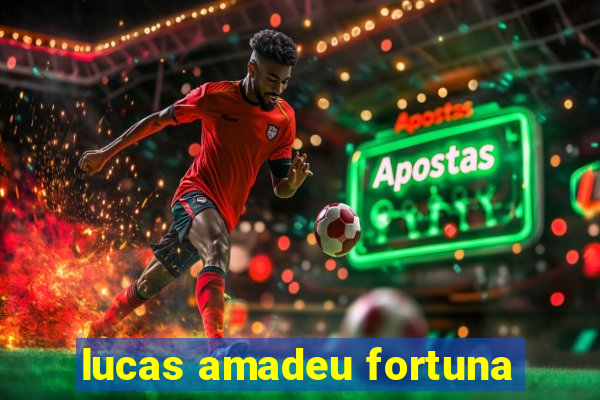 lucas amadeu fortuna