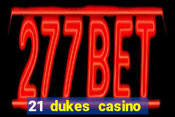 21 dukes casino sister sites