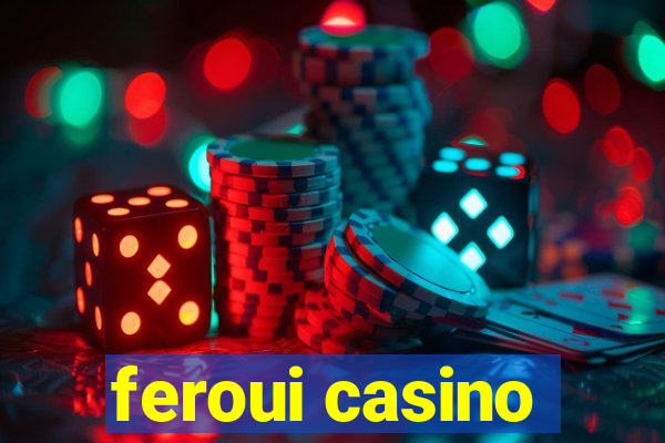 feroui casino