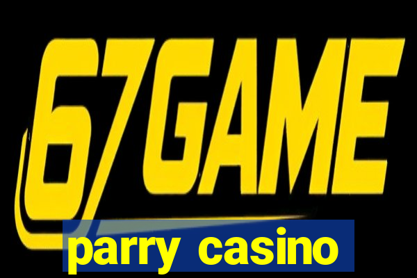 parry casino