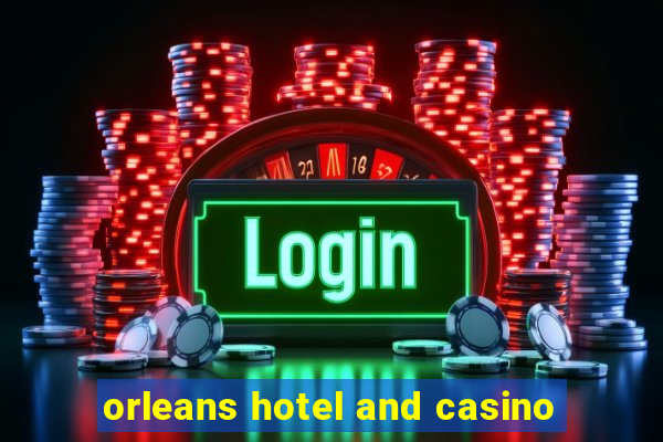 orleans hotel and casino