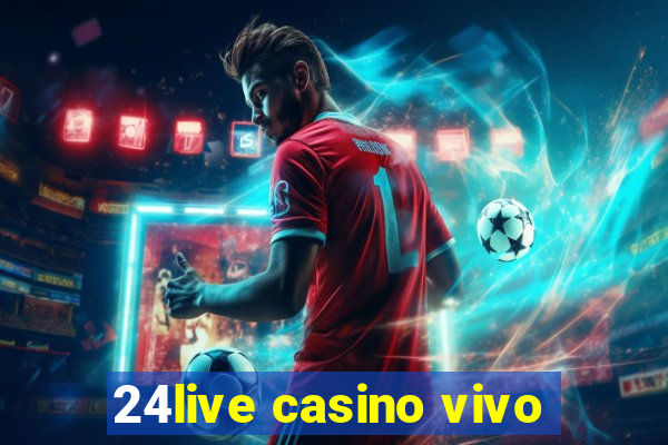 24live casino vivo