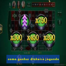 como.ganhar dinheiro jogando