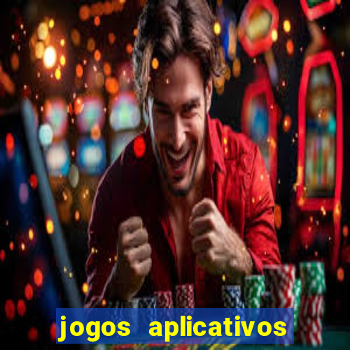 jogos aplicativos para ganhar dinheiro