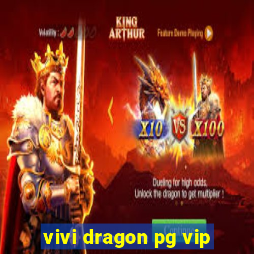 vivi dragon pg vip