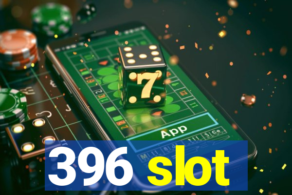 396 slot