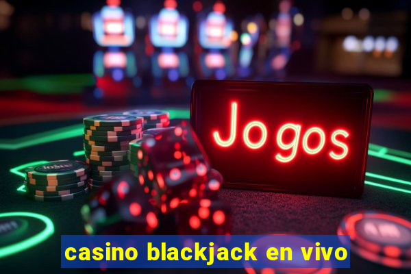 casino blackjack en vivo