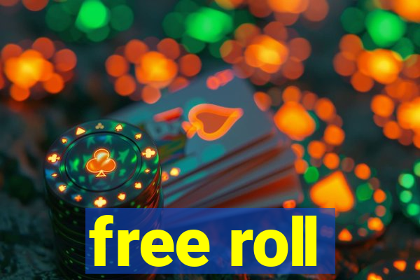 free roll