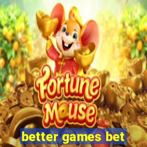 better games bet