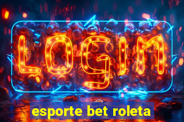 esporte bet roleta