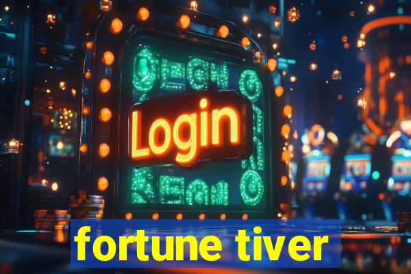 fortune tiver