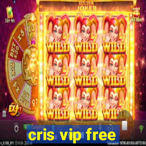 cris vip free