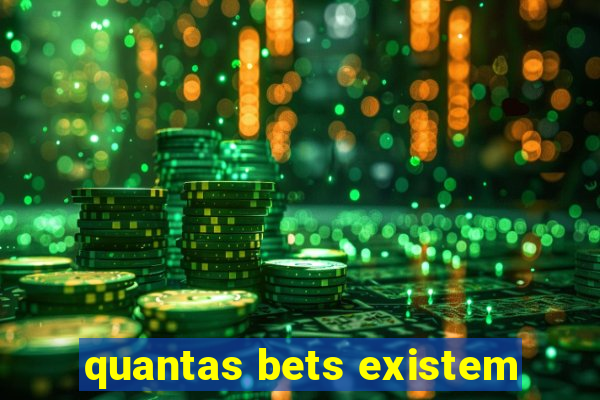 quantas bets existem