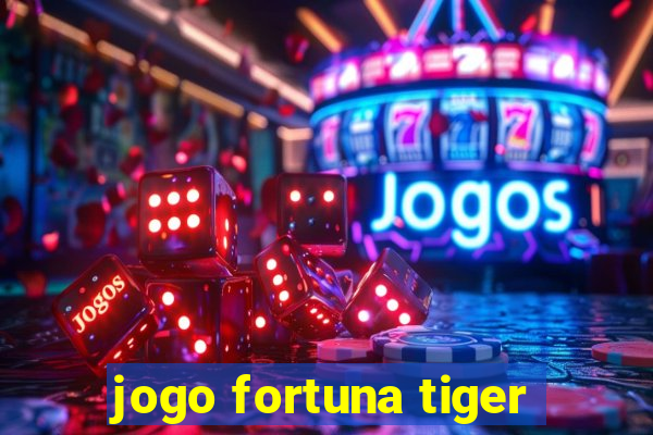 jogo fortuna tiger