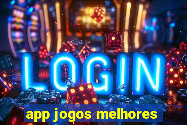 app jogos melhores